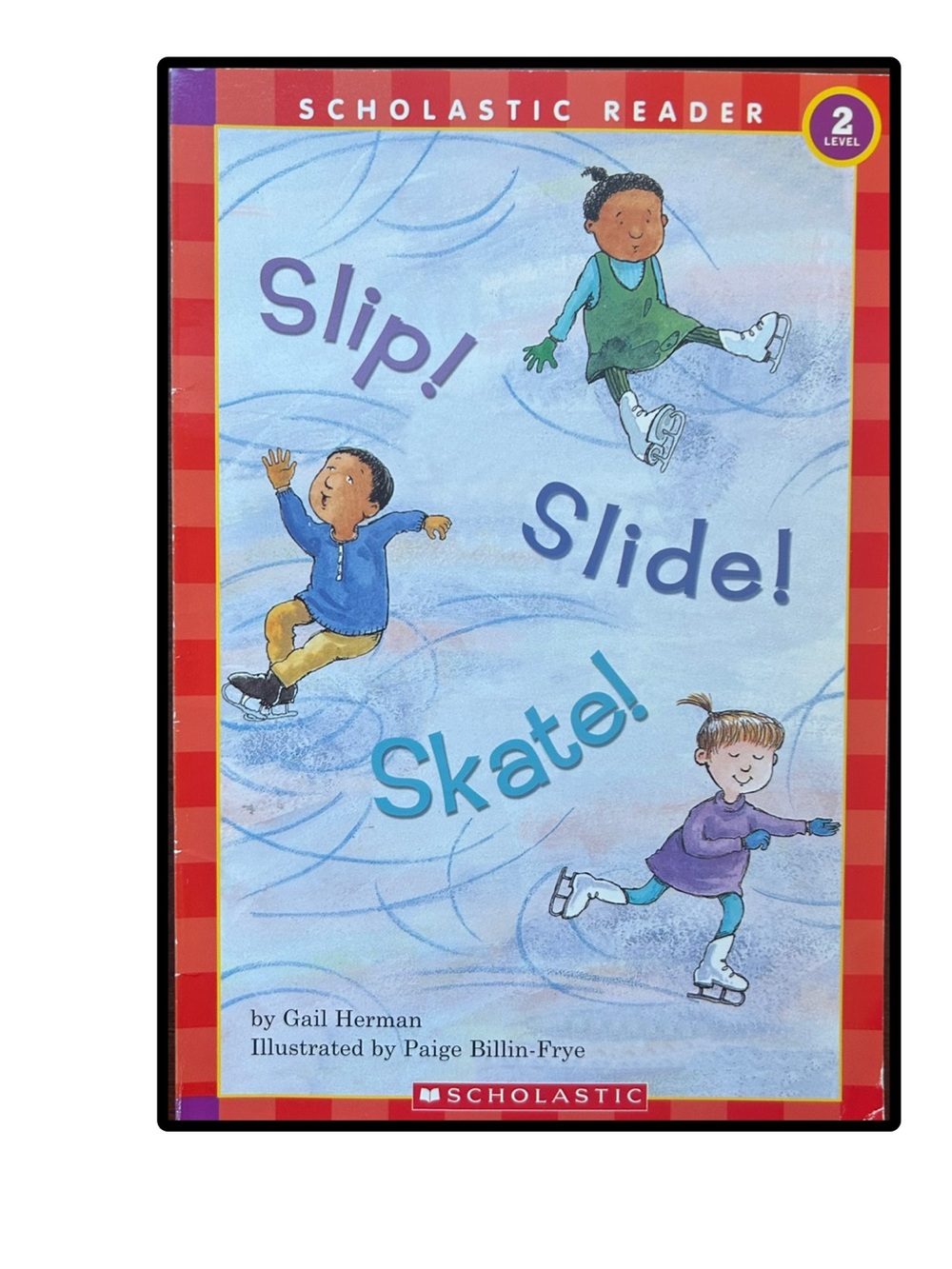 BUNDLE & SAVE 📚 SCHOLASTIC READER
LEVEL 2 Slip! Slide! Skate! by Gail Herman